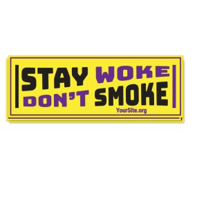 a rectangular sticker that says stay woke don't smoke with yoursite.org text below