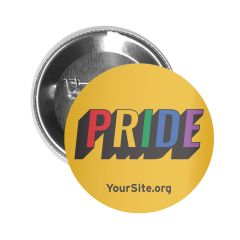 custom button pin with an imprint of a yellow background and text saying pride in rainbow colors with yoursite.org text below