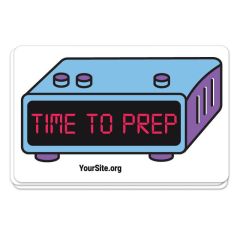 Square sticker with an alarm clock saying time to prep and yoursite.org text at the bottom