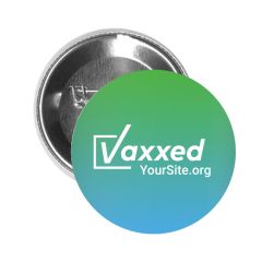 a button pin with a gradient background and an imprint saying vaxxed and yoursite.org text below