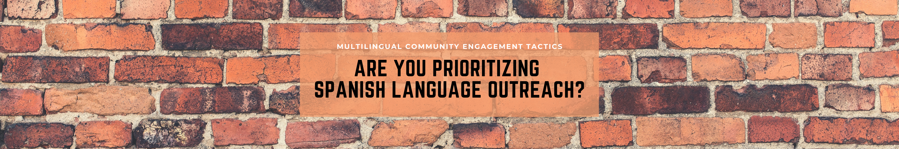 Optimizing Community Engagement for Spanish Speaking Communities
